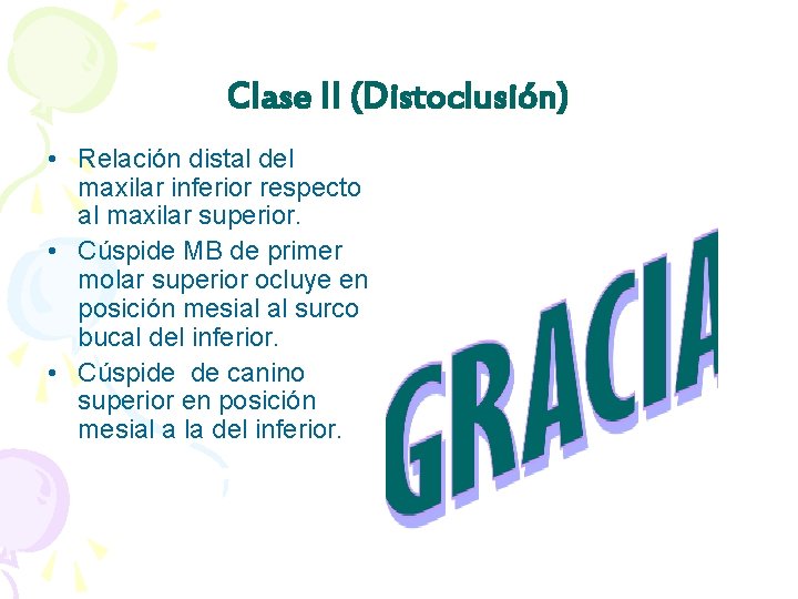 Clase II (Distoclusión) • Relación distal del maxilar inferior respecto al maxilar superior. •