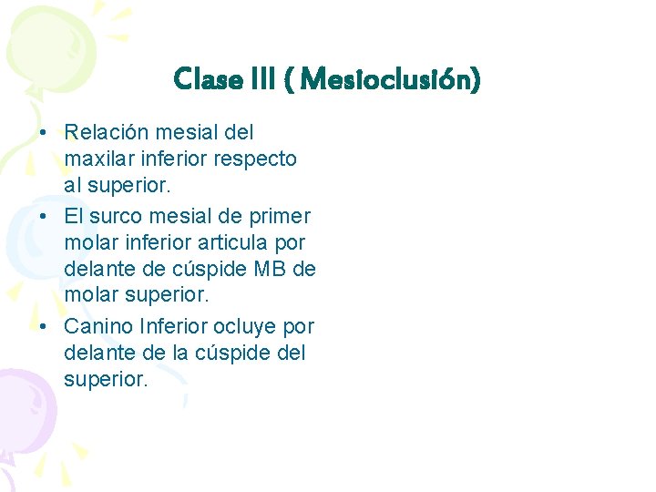 Clase III ( Mesioclusión) • Relación mesial del maxilar inferior respecto al superior. •