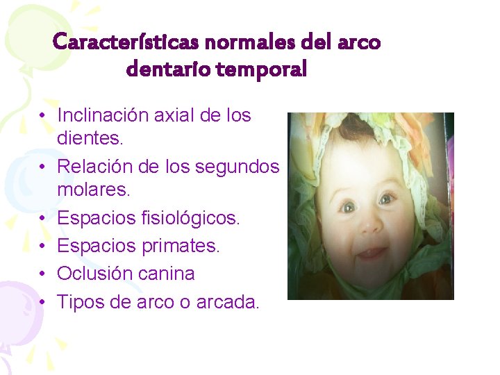 Características normales del arco dentario temporal • Inclinación axial de los dientes. • Relación