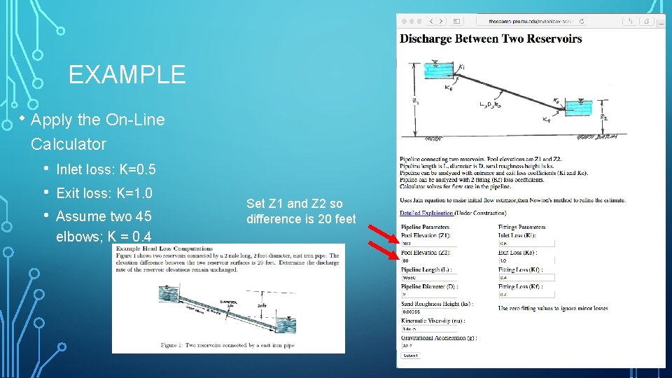 EXAMPLE • Apply the On-Line Calculator • • • Inlet loss: K=0. 5 Exit