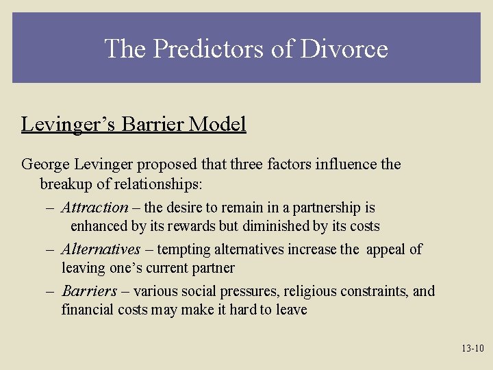 The Predictors of Divorce Levinger’s Barrier Model George Levinger proposed that three factors influence