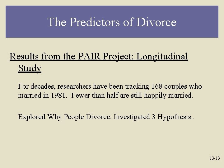 The Predictors of Divorce Results from the PAIR Project: Longitudinal Study For decades, researchers