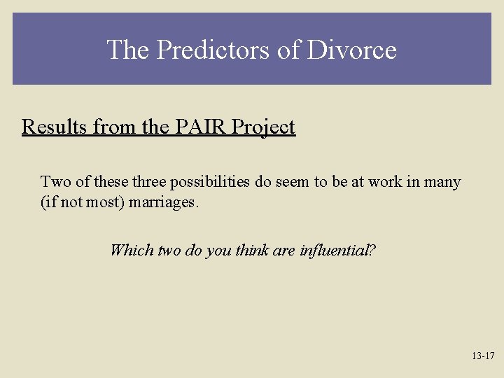 The Predictors of Divorce Results from the PAIR Project Two of these three possibilities