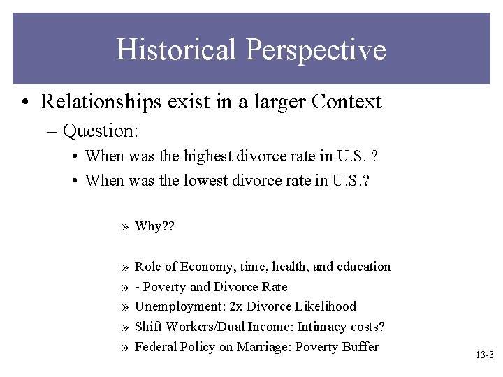 Historical Perspective • Relationships exist in a larger Context – Question: • When was