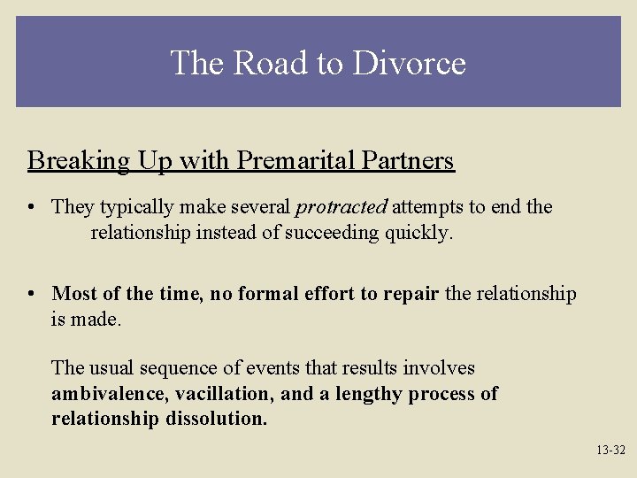 The Road to Divorce Breaking Up with Premarital Partners • They typically make several