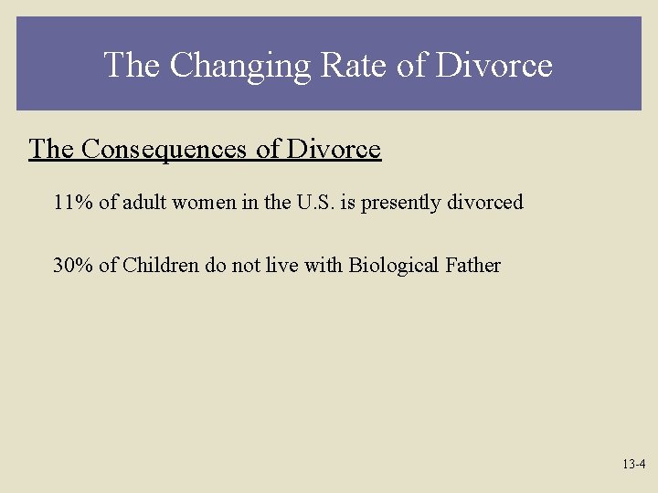 The Changing Rate of Divorce The Consequences of Divorce 11% of adult women in