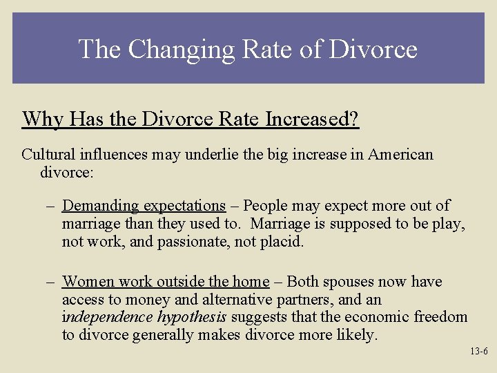 The Changing Rate of Divorce Why Has the Divorce Rate Increased? Cultural influences may