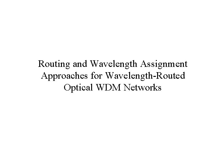 Routing and Wavelength Assignment Approaches for Wavelength-Routed Optical WDM Networks 