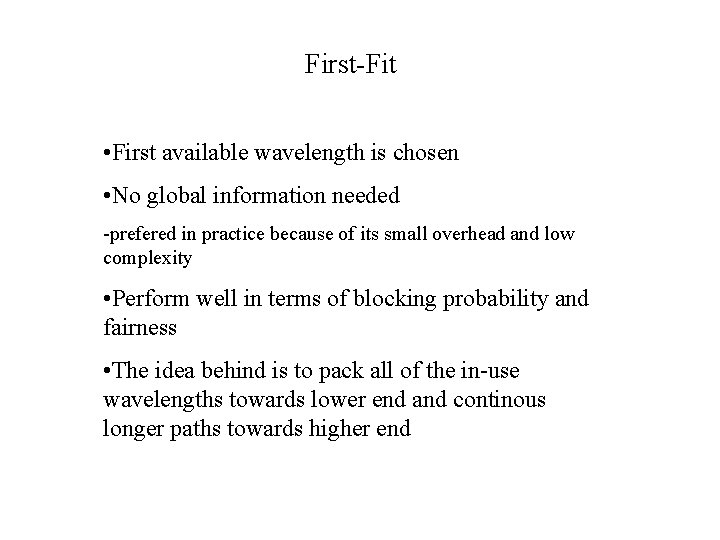 First-Fit • First available wavelength is chosen • No global information needed -prefered in
