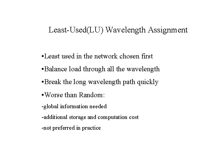 Least-Used(LU) Wavelength Assignment • Least used in the network chosen first • Balance load
