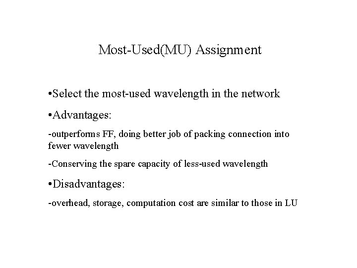 Most-Used(MU) Assignment • Select the most-used wavelength in the network • Advantages: -outperforms FF,