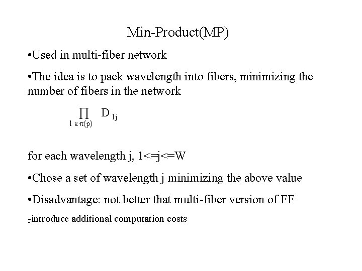 Min-Product(MP) • Used in multi-fiber network • The idea is to pack wavelength into