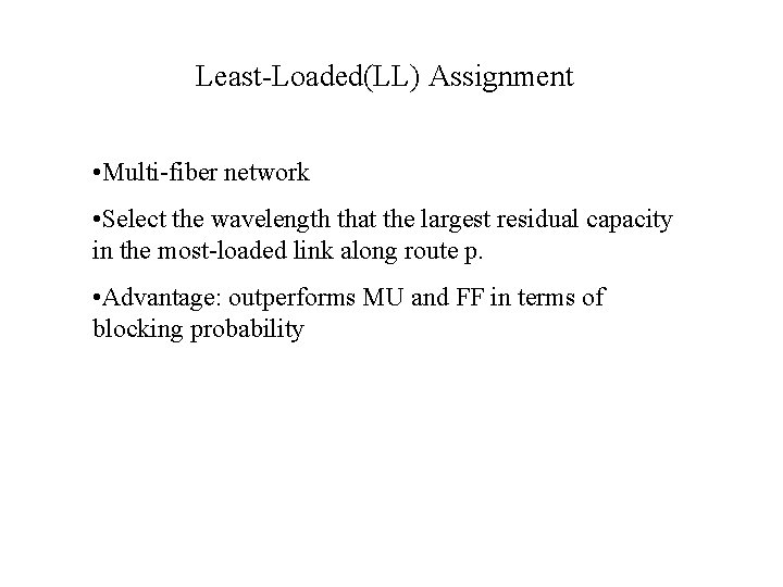 Least-Loaded(LL) Assignment • Multi-fiber network • Select the wavelength that the largest residual capacity