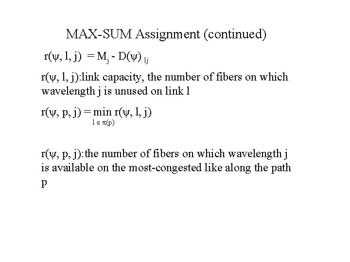 MAX-SUM Assignment (continued) r(ψ, l, j) = Mj - D(ψ) lj r(ψ, l, j):