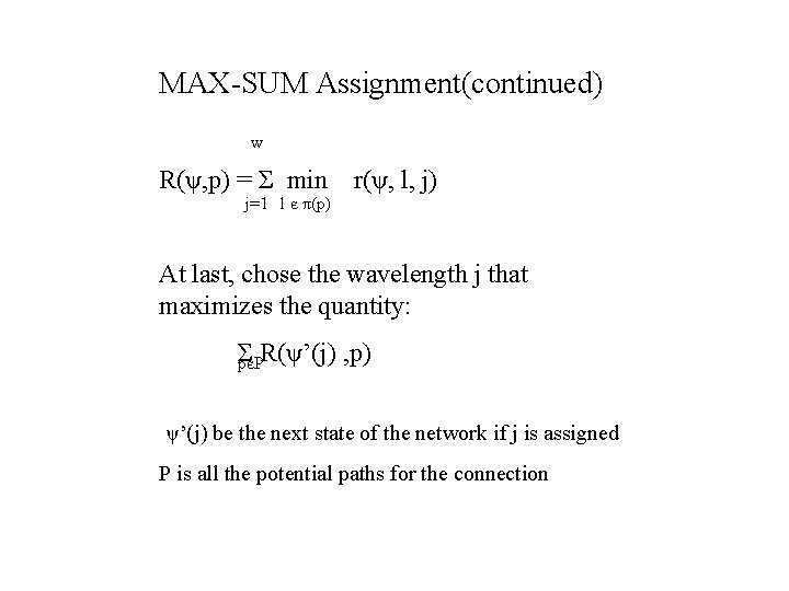 MAX-SUM Assignment(continued) w R(ψ, p) = Σ min j=1 l є π(p) r(ψ, l,