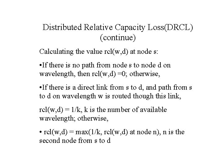 Distributed Relative Capacity Loss(DRCL) (continue) Calculating the value rcl(w, d) at node s: •