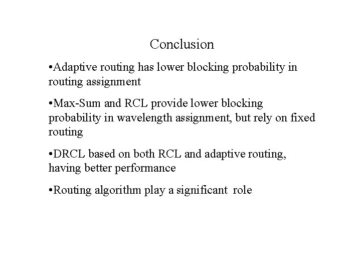 Conclusion • Adaptive routing has lower blocking probability in routing assignment • Max-Sum and