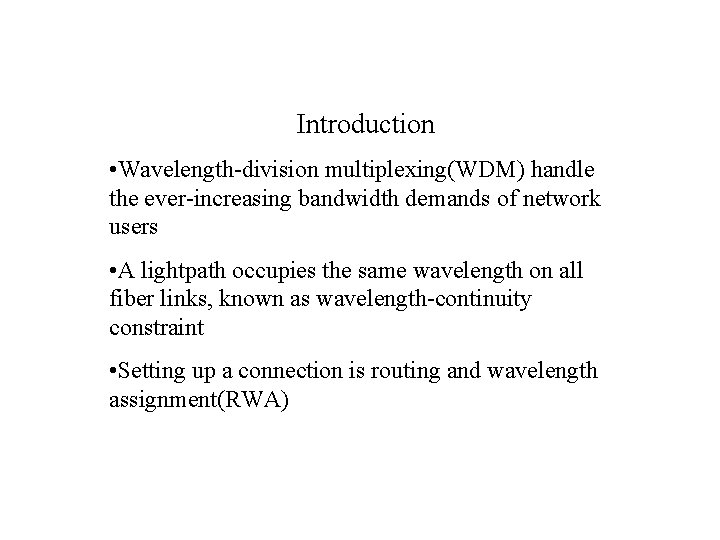 Introduction • Wavelength-division multiplexing(WDM) handle the ever-increasing bandwidth demands of network users • A