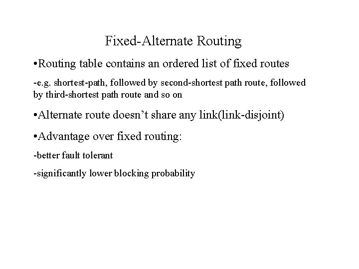 Fixed-Alternate Routing • Routing table contains an ordered list of fixed routes -e. g.