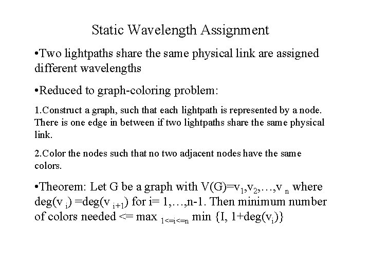 Static Wavelength Assignment • Two lightpaths share the same physical link are assigned different