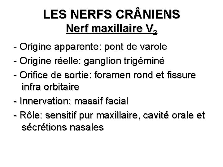 LES NERFS CR NIENS Nerf maxillaire V 2 - Origine apparente: pont de varole