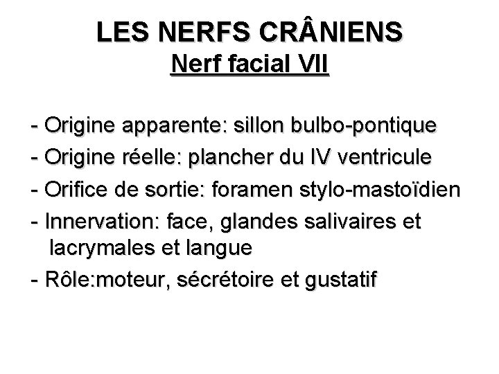 LES NERFS CR NIENS Nerf facial VII - Origine apparente: sillon bulbo-pontique - Origine