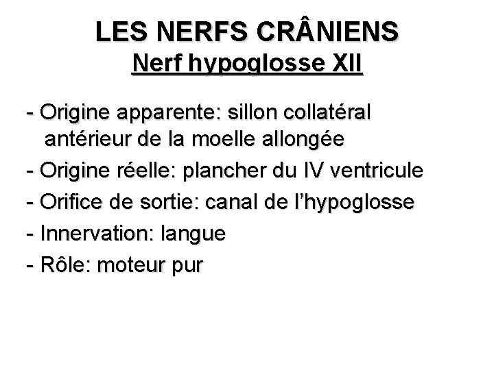 LES NERFS CR NIENS Nerf hypoglosse XII - Origine apparente: sillon collatéral antérieur de