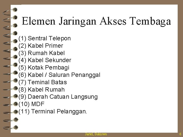 Elemen Jaringan Akses Tembaga (1) Sentral Telepon (2) Kabel Primer (3) Rumah Kabel (4)