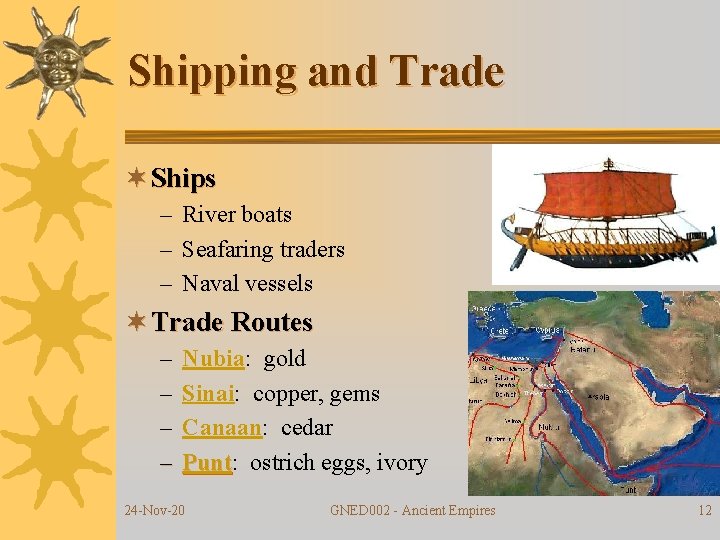 Shipping and Trade ¬ Ships – River boats – Seafaring traders – Naval vessels