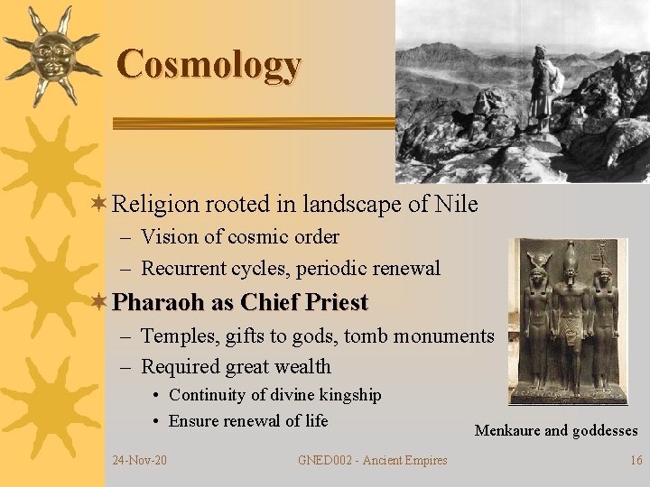 Cosmology ¬ Religion rooted in landscape of Nile – Vision of cosmic order –