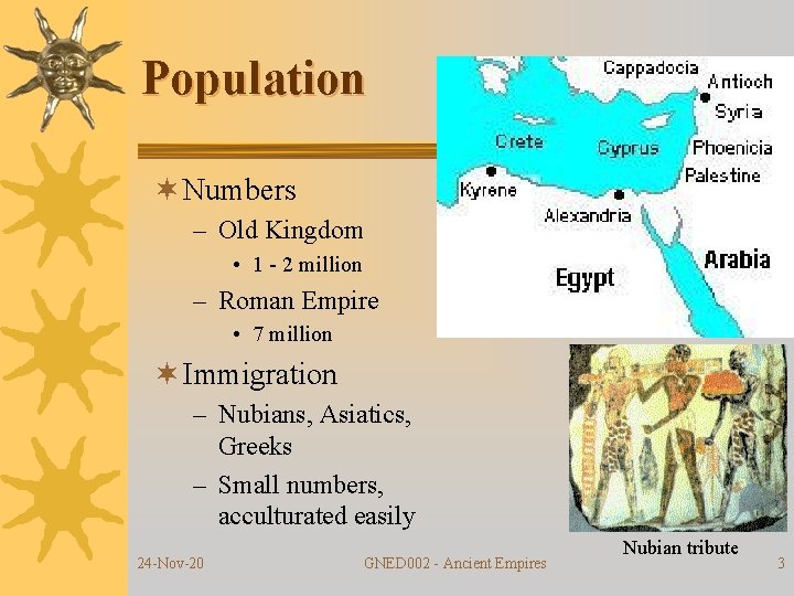 Population ¬ Numbers – Old Kingdom • 1 - 2 million – Roman Empire