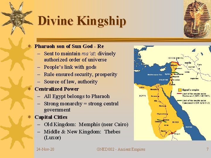 Divine Kingship ¬ Pharaoh son of Sun God - Re – Sent to maintain