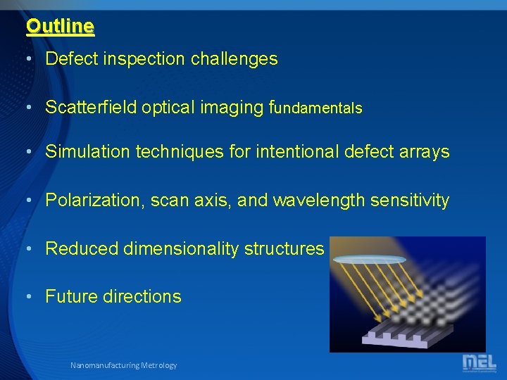 Outline • Defect inspection challenges • Scatterfield optical imaging fundamentals • Simulation techniques for Outline • Defect inspection challenges • Scatterfield optical imaging fundamentals • Simulation techniques for