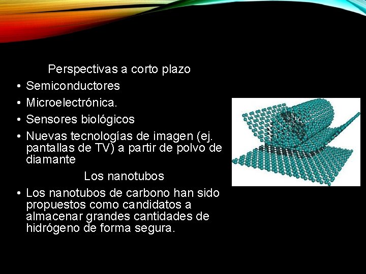  • • • Perspectivas a corto plazo Semiconductores Microelectrónica. Sensores biológicos Nuevas tecnologías