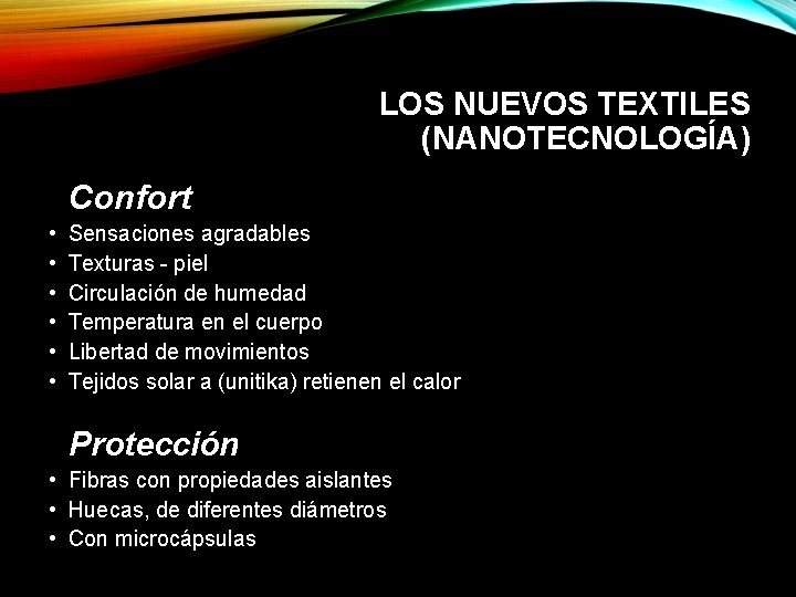 LOS NUEVOS TEXTILES (NANOTECNOLOGÍA) Confort • • • Sensaciones agradables Texturas - piel Circulación