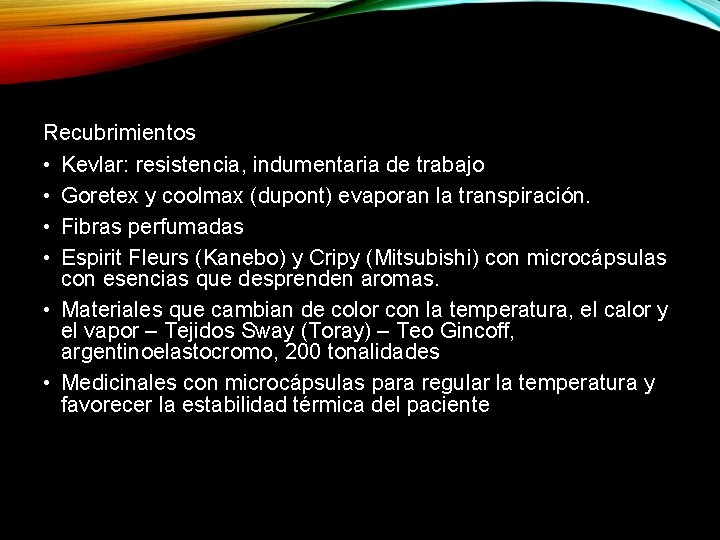 Recubrimientos • Kevlar: resistencia, indumentaria de trabajo • Goretex y coolmax (dupont) evaporan la