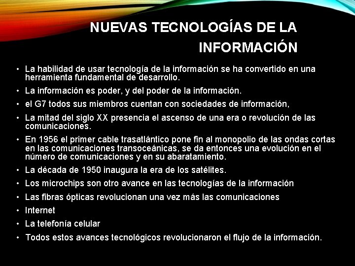 NUEVAS TECNOLOGÍAS DE LA INFORMACIÓN • La habilidad de usar tecnología de la información