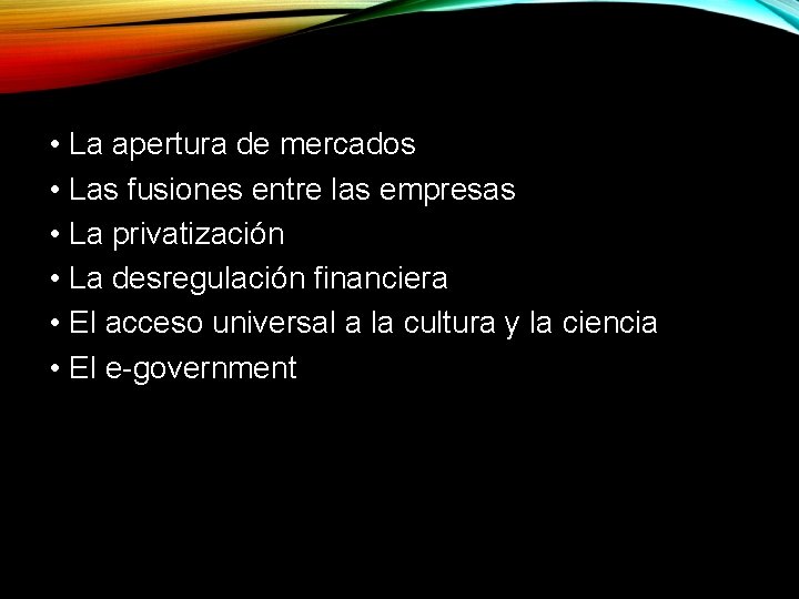  • La apertura de mercados • Las fusiones entre las empresas • La