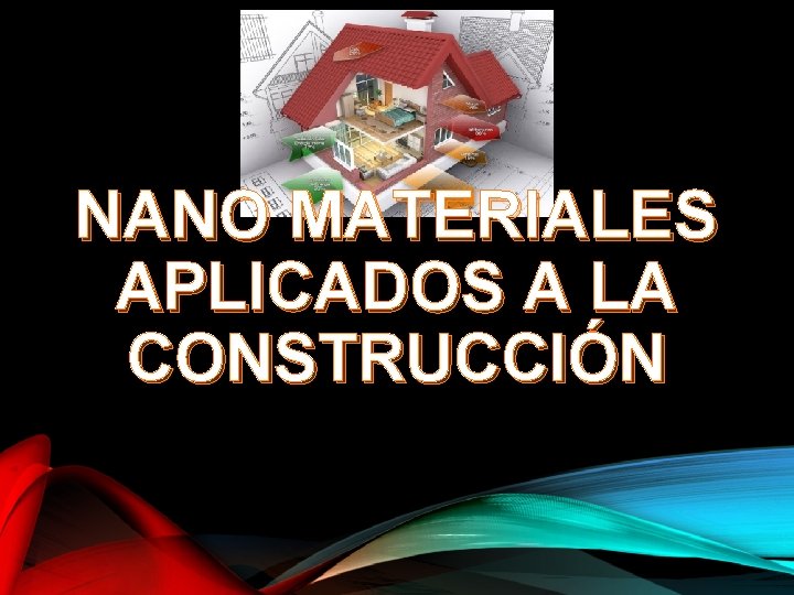 NANO MATERIALES APLICADOS A LA CONSTRUCCIÓN 