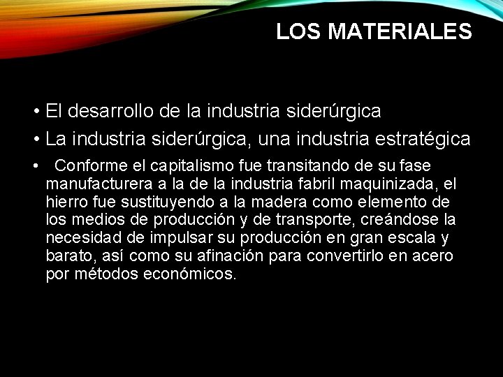 LOS MATERIALES • El desarrollo de la industria siderúrgica • La industria siderúrgica, una