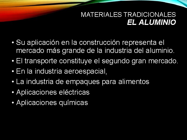 MATERIALES TRADICIONALES EL ALUMINIO • Su aplicación en la construcción representa el mercado más