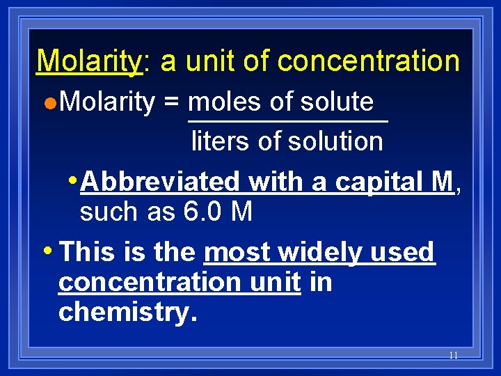 Molarity: a unit of concentration l. Molarity = moles of solute liters of solution
