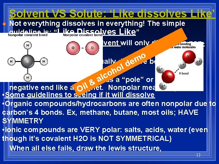 Solvent VS Solute: ‘Like dissolves Like’ Not everything dissolves in everything! The simple guideline