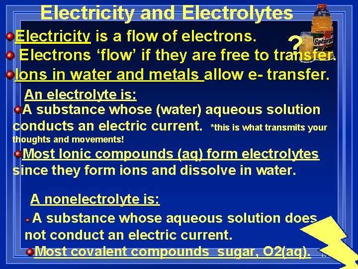 Electricity and Electrolytes Electricity is a flow of electrons. Electrons ‘flow’ if they are