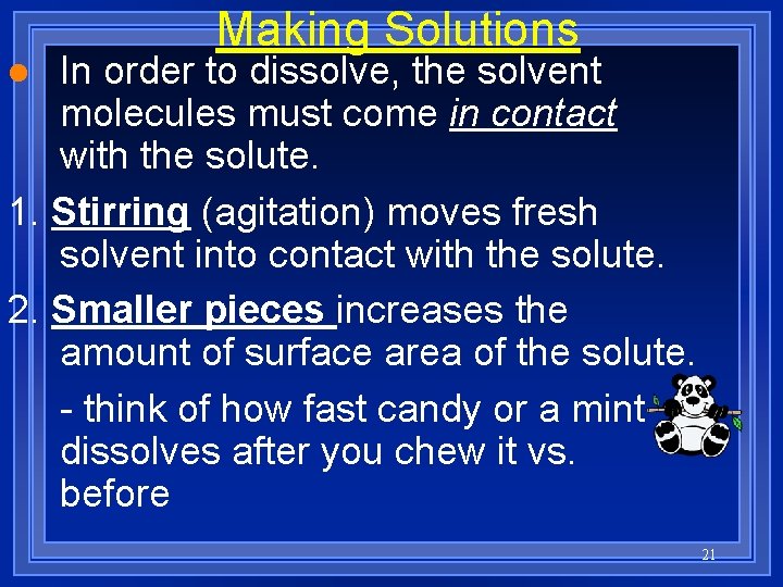 Making Solutions In order to dissolve, the solvent molecules must come in contact with