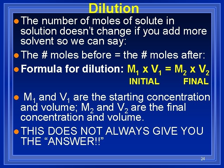 l The Dilution number of moles of solute in solution doesn’t change if you