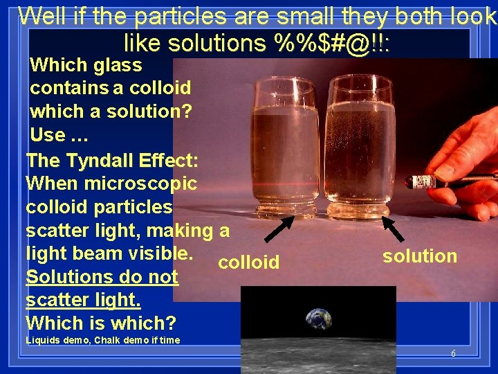 Well if the particles are small they both look like solutions %%$#@!!: Which glass