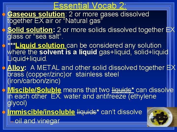Essential Vocab 2: Gaseous solution: 2 or more gases dissolved together EX air or