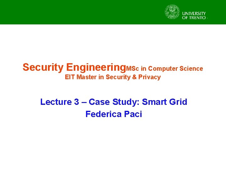 Security Engineering. MSc in Computer Science EIT Master in Security & Privacy Lecture 3