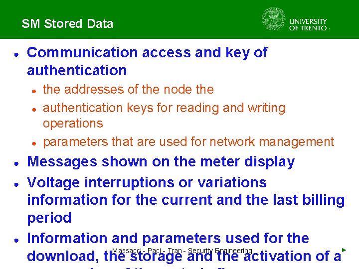 SM Stored Data ● Communication access and key of authentication ● ● ● the